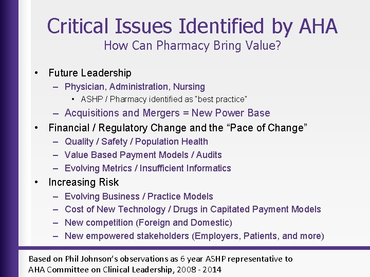 Critical Issues Identified by AHA How Can Pharmacy Bring Value? • Future Leadership –