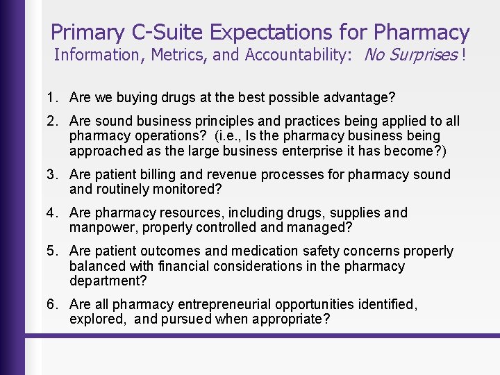 Primary C-Suite Expectations for Pharmacy Information, Metrics, and Accountability: No Surprises ! 1. Are