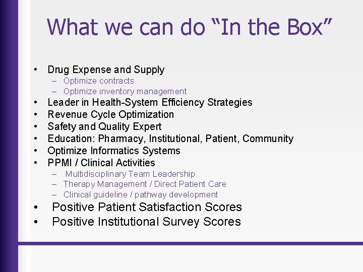 What we can do “In the Box” • Drug Expense and Supply – Optimize