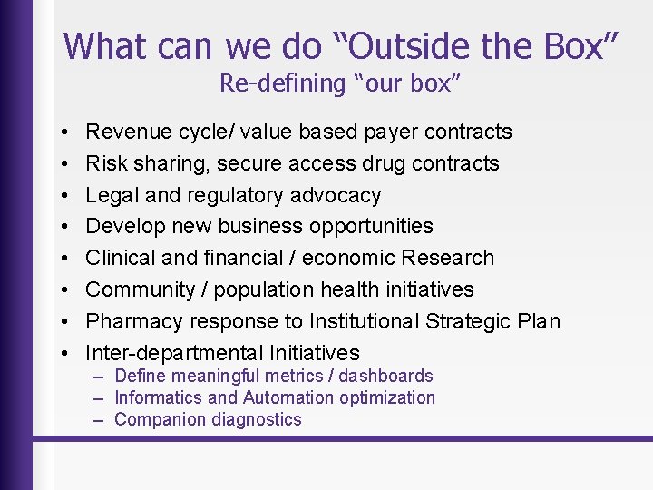 What can we do “Outside the Box” Re-defining “our box” • • Revenue cycle/