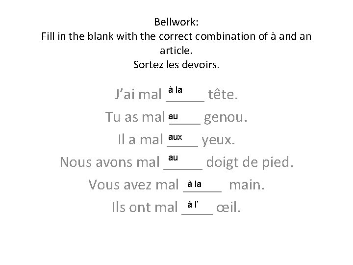 Bellwork: Fill in the blank with the correct combination of à and an article.