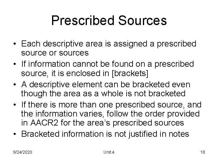 Prescribed Sources • Each descriptive area is assigned a prescribed source or sources •