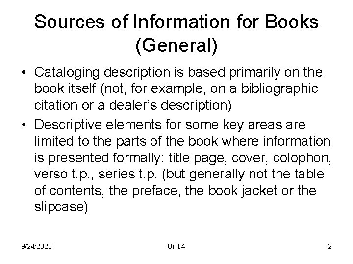 Sources of Information for Books (General) • Cataloging description is based primarily on the