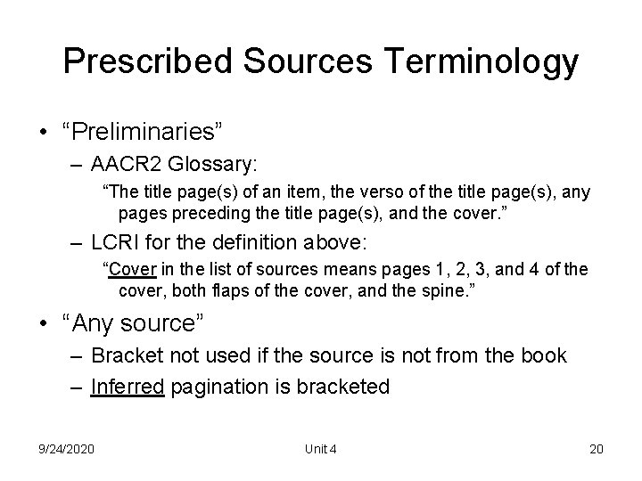 Prescribed Sources Terminology • “Preliminaries” – AACR 2 Glossary: “The title page(s) of an