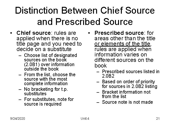 Distinction Between Chief Source and Prescribed Source • Chief source: rules are • Prescribed