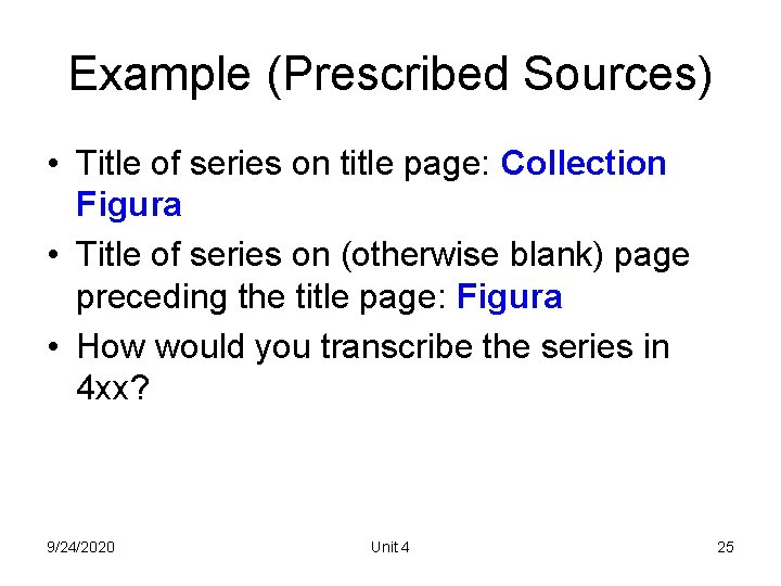 Example (Prescribed Sources) • Title of series on title page: Collection Figura • Title