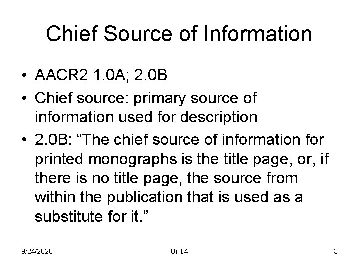 Chief Source of Information • AACR 2 1. 0 A; 2. 0 B •