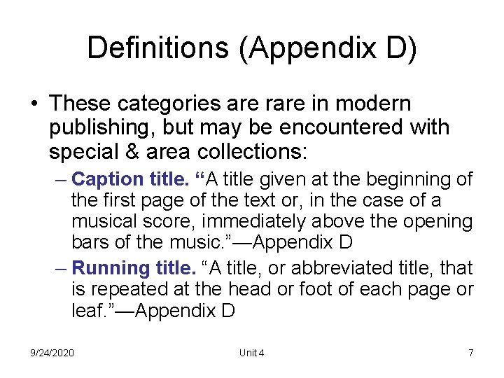 Definitions (Appendix D) • These categories are rare in modern publishing, but may be