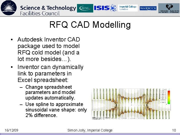 RFQ CAD Modelling • Autodesk Inventor CAD package used to model RFQ cold model RFQ CAD Modelling • Autodesk Inventor CAD package used to model RFQ cold model
