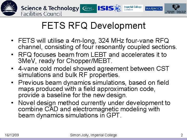 FETS RFQ Development • FETS will utilise a 4 m-long, 324 MHz four-vane RFQ FETS RFQ Development • FETS will utilise a 4 m-long, 324 MHz four-vane RFQ