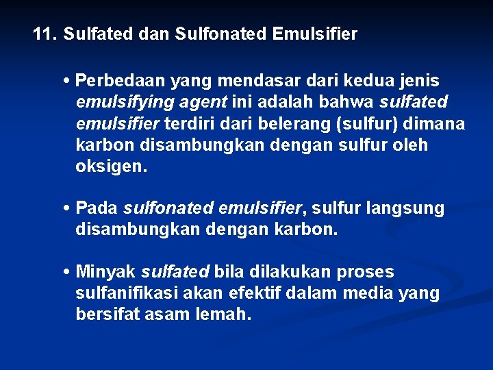 11. Sulfated dan Sulfonated Emulsifier • Perbedaan yang mendasar dari kedua jenis emulsifying agent