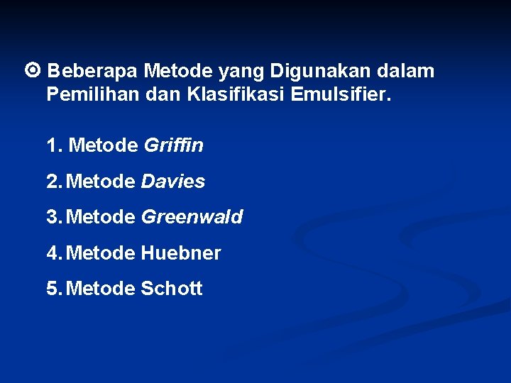  Beberapa Metode yang Digunakan dalam Pemilihan dan Klasifikasi Emulsifier. 1. Metode Griffin 2.