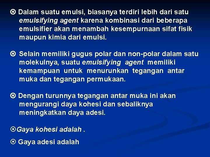  Dalam suatu emulsi, biasanya terdiri lebih dari satu emulsifying agent karena kombinasi dari