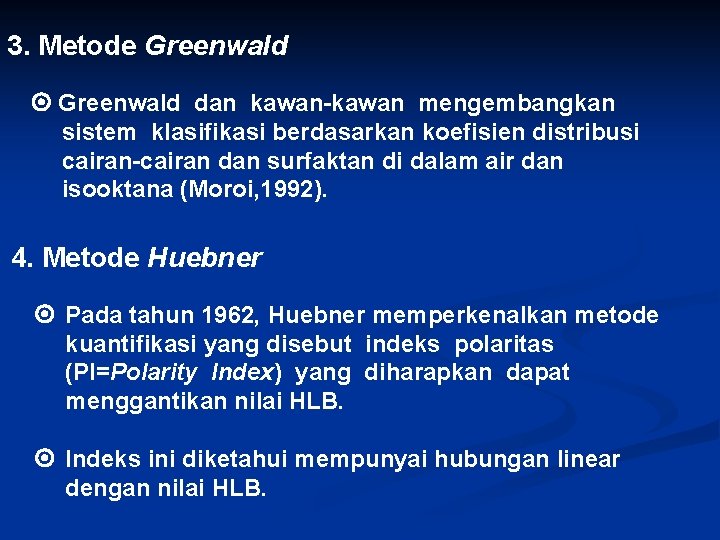 3. Metode Greenwald dan kawan-kawan mengembangkan sistem klasifikasi berdasarkan koefisien distribusi cairan-cairan dan surfaktan