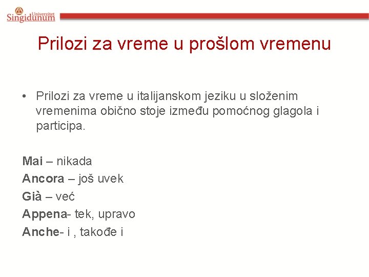 Prilozi za vreme u prošlom vremenu • Prilozi za vreme u italijanskom jeziku u Prilozi za vreme u prošlom vremenu • Prilozi za vreme u italijanskom jeziku u