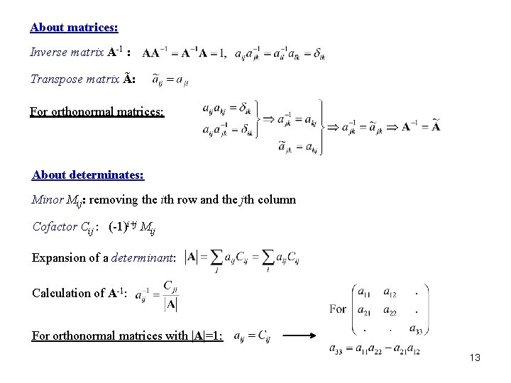 About matrices: Inverse matrix A-1 : Transpose matrix Ã: For orthonormal matrices: About determinates: