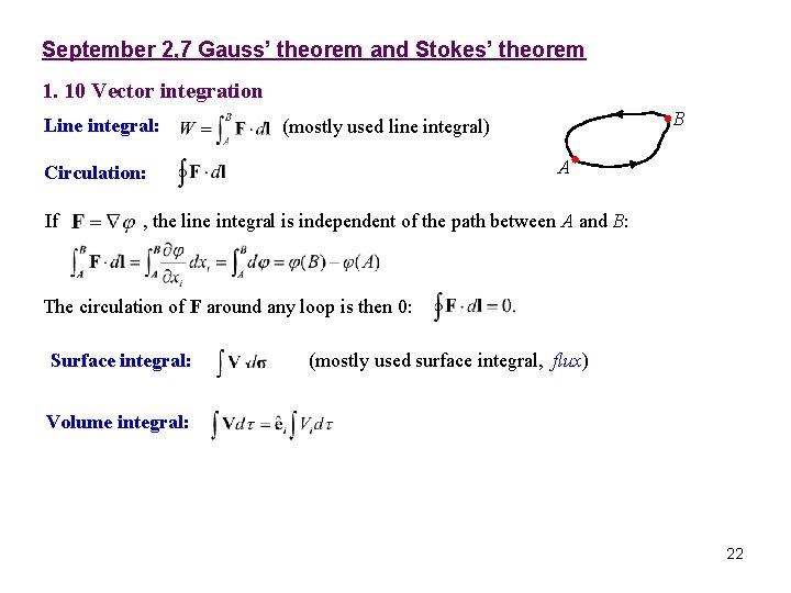September 2, 7 Gauss’ theorem and Stokes’ theorem 1. 10 Vector integration Line integral: