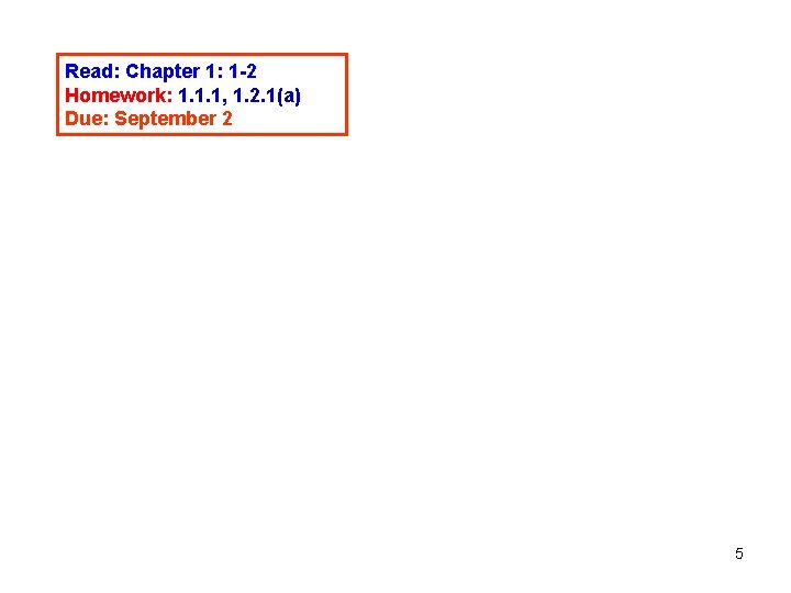 Read: Chapter 1: 1 -2 Homework: 1. 1. 1, 1. 2. 1(a) Due: September