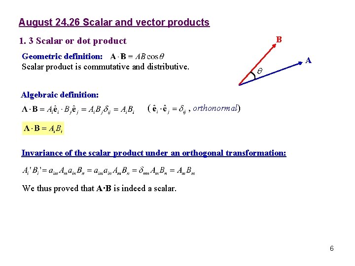 August 24, 26 Scalar and vector products B 1. 3 Scalar or dot product