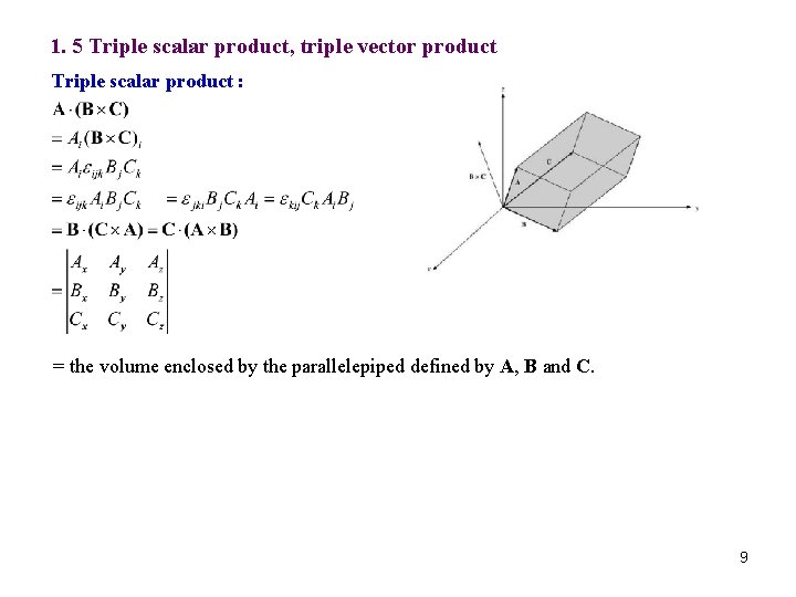 1. 5 Triple scalar product, triple vector product Triple scalar product : = the