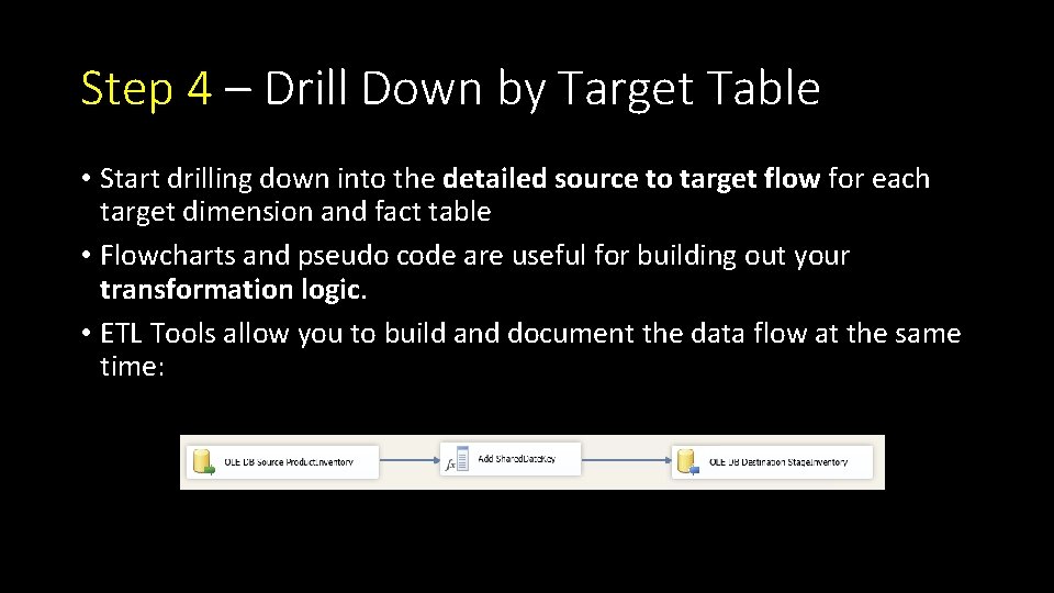 Step 4 – Drill Down by Target Table • Start drilling down into the