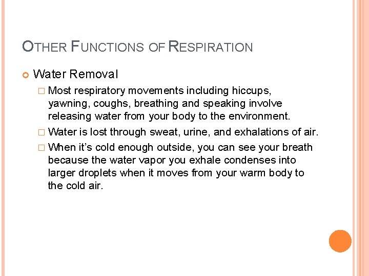 OTHER FUNCTIONS OF RESPIRATION Water Removal � Most respiratory movements including hiccups, yawning, coughs,