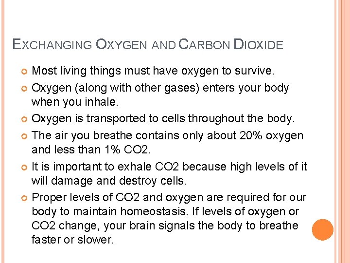 EXCHANGING OXYGEN AND CARBON DIOXIDE Most living things must have oxygen to survive. Oxygen