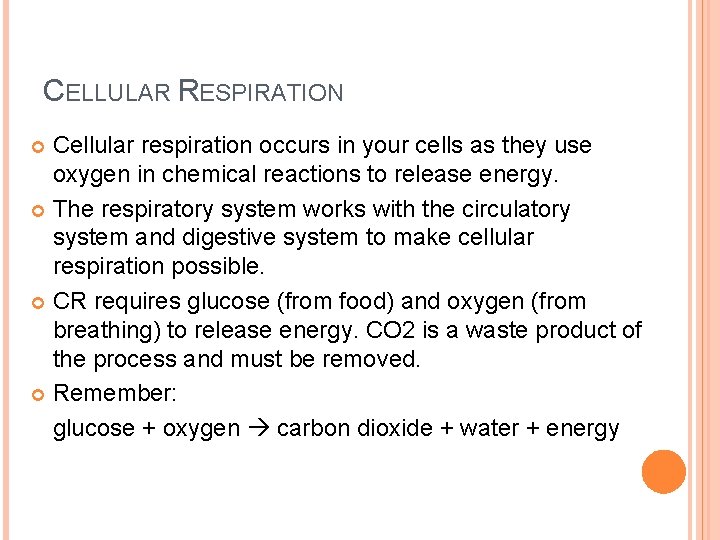 CELLULAR RESPIRATION Cellular respiration occurs in your cells as they use oxygen in chemical
