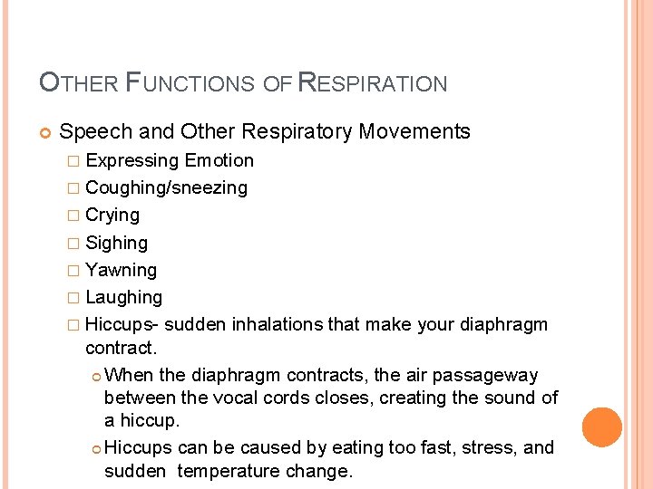 OTHER FUNCTIONS OF RESPIRATION Speech and Other Respiratory Movements � Expressing Emotion � Coughing/sneezing