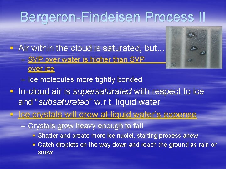 Bergeron-Findeisen Process II § Air within the cloud is saturated, but… – SVP over