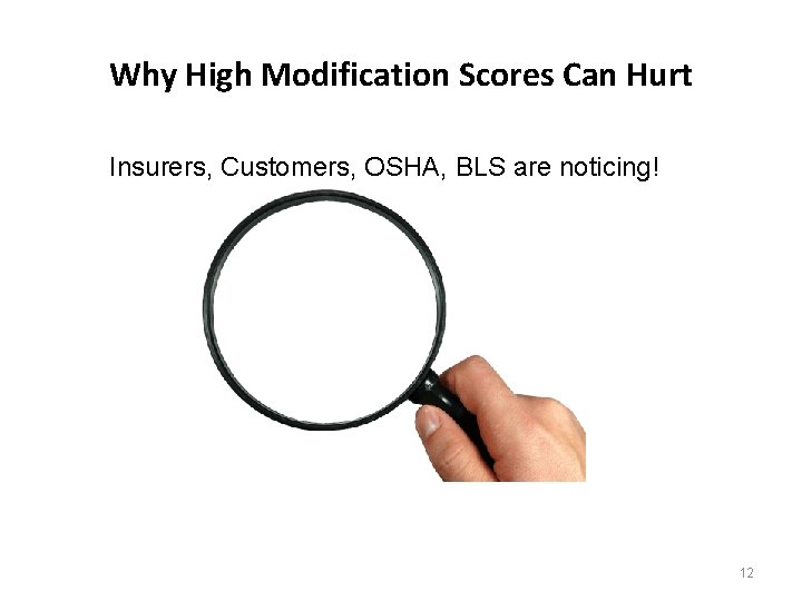 Why High Modification Scores Can Hurt Insurers, Customers, OSHA, BLS are noticing! 12 