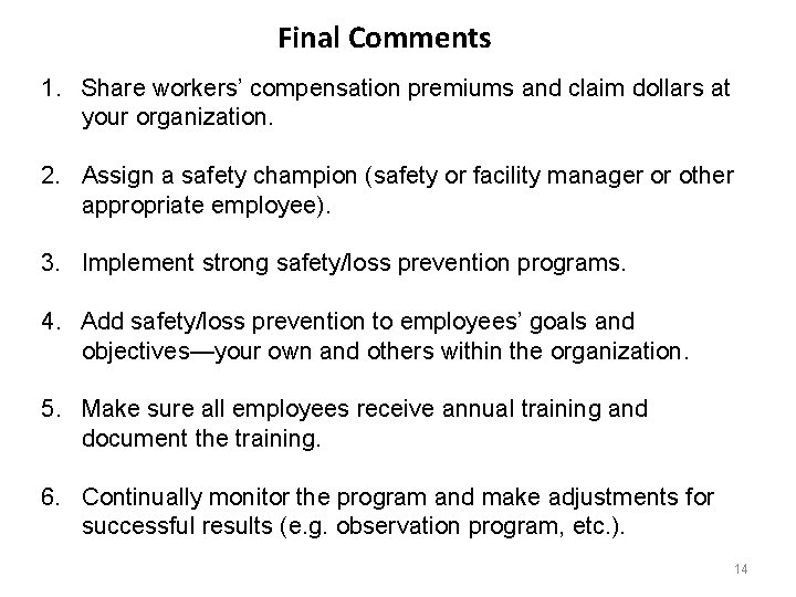 Final Comments 1. Share workers’ compensation premiums and claim dollars at your organization. 2.