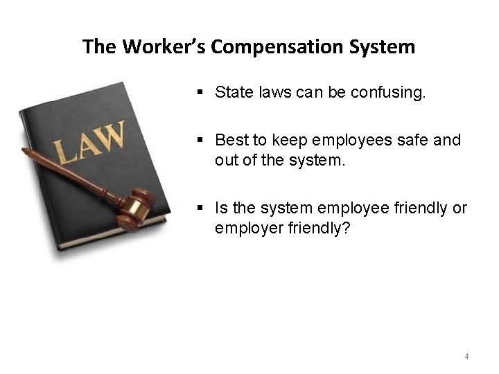 The Worker’s Compensation System § State laws can be confusing. § Best to keep