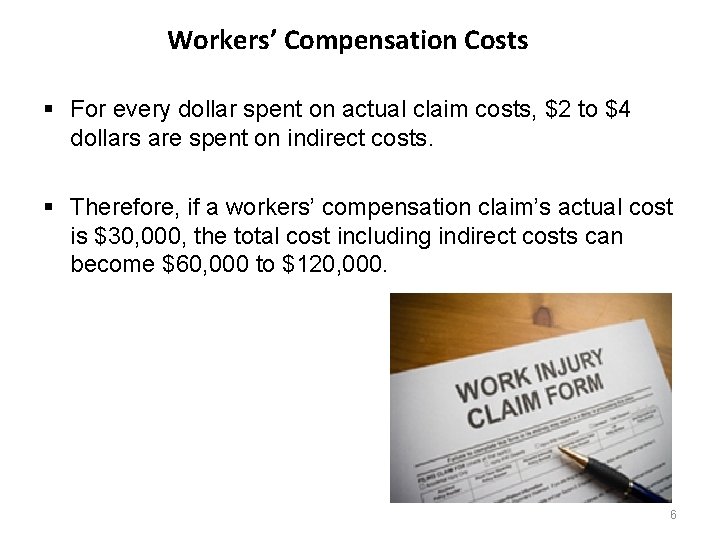 Workers’ Compensation Costs § For every dollar spent on actual claim costs, $2 to