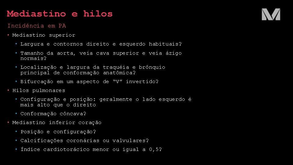 Mediastino e hilos Incidência em PA • Mediastino superior • Largura e contornos direito Mediastino e hilos Incidência em PA • Mediastino superior • Largura e contornos direito