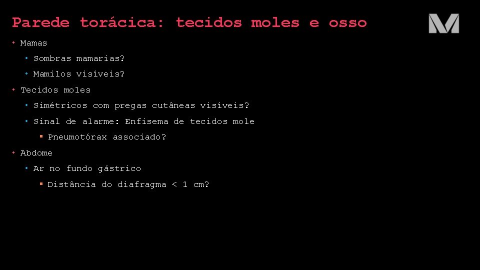 Parede torácica: tecidos moles e osso • Mamas • Sombras mamarias? • Mamilos visíveis? Parede torácica: tecidos moles e osso • Mamas • Sombras mamarias? • Mamilos visíveis?
