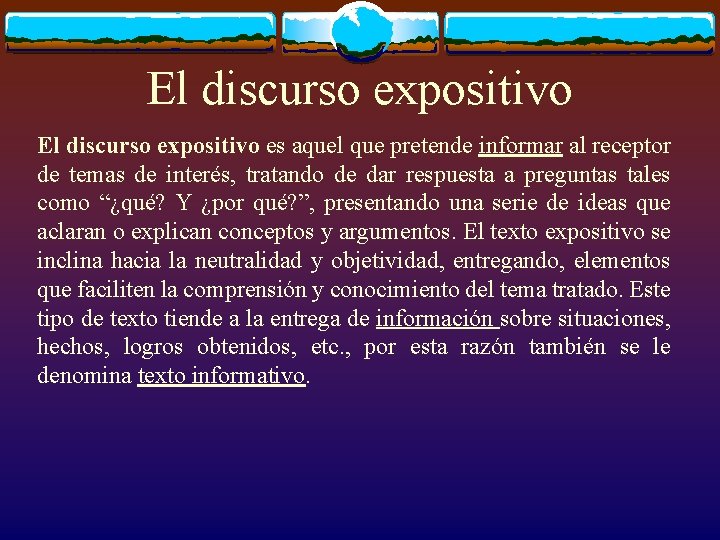 El discurso expositivo es aquel que pretende informar al receptor de temas de interés,