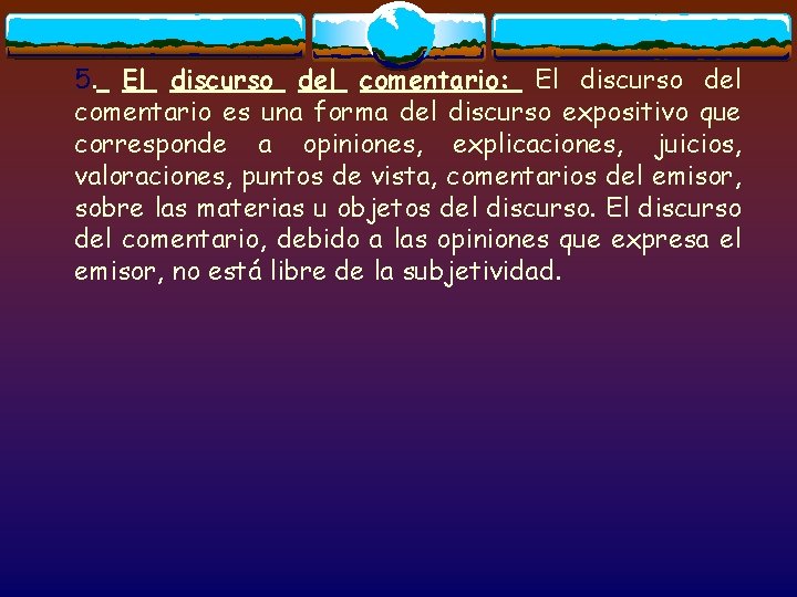 5. El discurso del comentario: El discurso del comentario es una forma del discurso