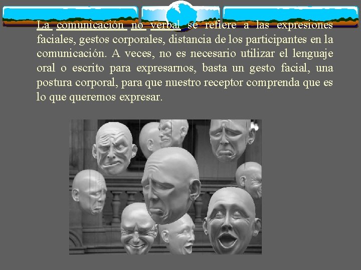 La comunicación no verbal se refiere a las expresiones faciales, gestos corporales, distancia de