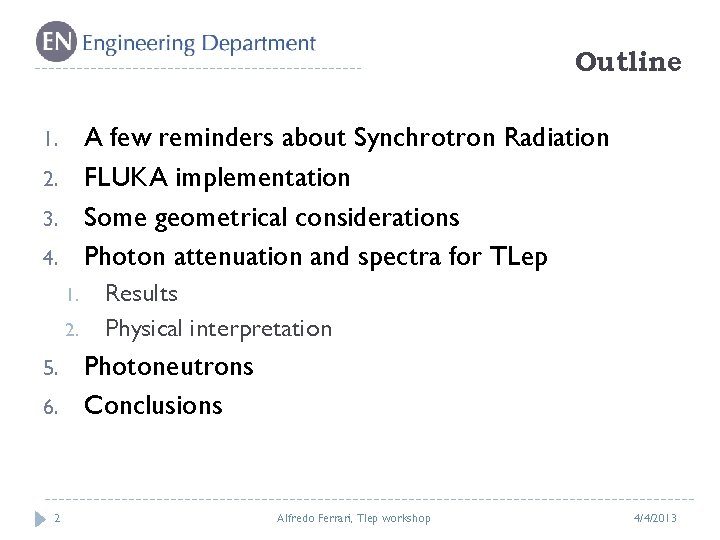 Outline A few reminders about Synchrotron Radiation FLUKA implementation Some geometrical considerations Photon attenuation