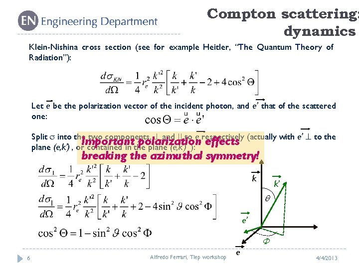 Compton scattering: dynamics Klein-Nishina cross section (see for example Heitler, “The Quantum Theory of