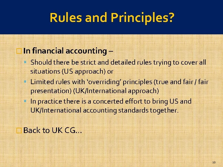 Rules and Principles? Rules and principles? � In financial accounting – Should there be