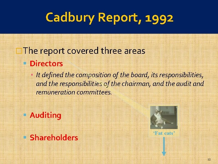 Cadbury Report, 1992 (cont. ) �The report covered three areas Directors ▪ It defined