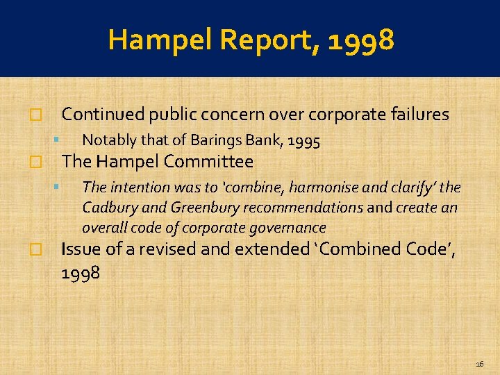 Hampel Report, 1998 Continued public concern over corporate failures � The Hampel Committee �