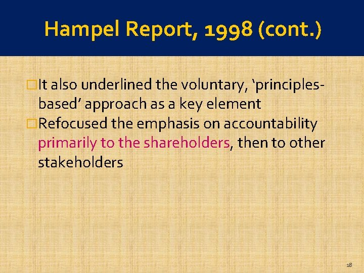 Hampel Report, 1998 (cont. ) �It also underlined the voluntary, ‘principles- based’ approach as