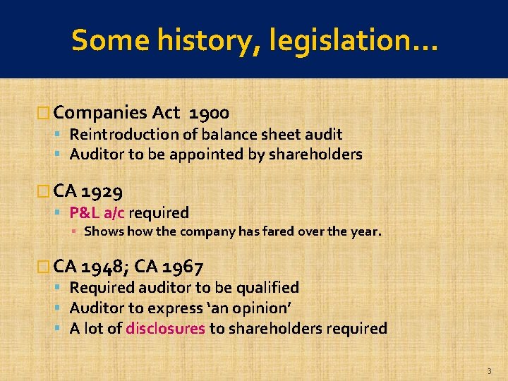 Some history, legislation… � Companies Act 1900 Reintroduction of balance sheet audit Auditor to