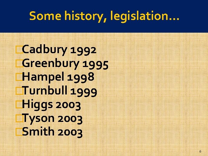 Some history, legislation… Some recent history, reports… �Cadbury 1992 �Greenbury 1995 �Hampel 1998 �Turnbull