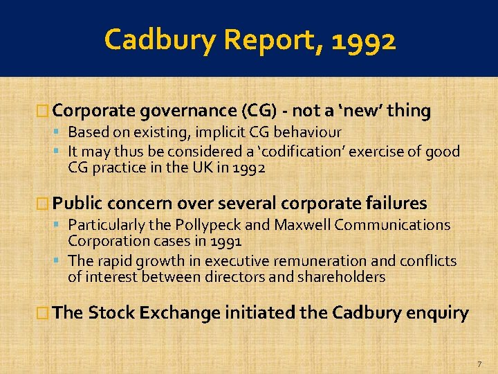 Cadbury Report, 1992 � Corporate governance (CG) - not a ‘new’ thing Based on