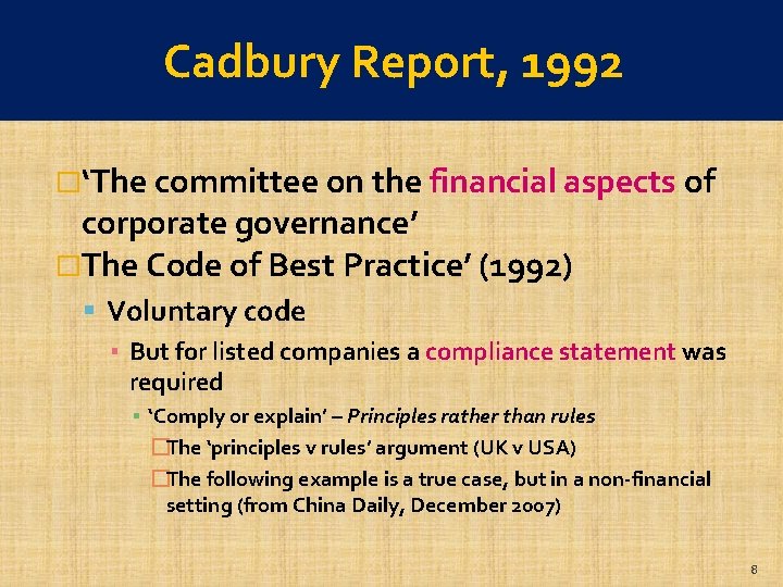 Cadbury Report, 1992 (cont. ) �‘The committee on the financial aspects of corporate governance’