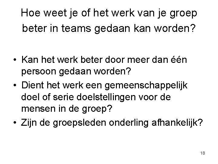 Hoe weet je of het werk van je groep beter in teams gedaan kan Hoe weet je of het werk van je groep beter in teams gedaan kan